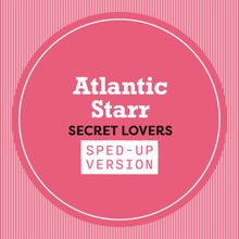 Atlantic Starr: Secret Lovers (Sped Up)