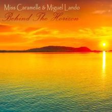 Miss Caramelle & Miguel Lando: Behind the Horizon
