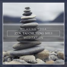 Nature Sounds: Relaxing Yoga: Zen, Tai Chi, Feng Shui, Meditation