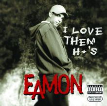 Eamon: I Love Them Ho's (Radio Mix 3 (w/ ho's))