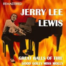 Jerry Lee Lewis: Great Balls of Fire / Good Golly Miss Molly (Remastered)