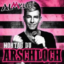 Almklausi: Montag Du Arschloch