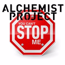 Alchemist Project: U Can't Stop Me