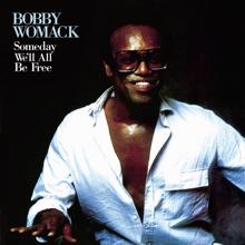 Bobby Womack: Someday We'll All Be Free (Remastered)