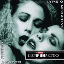 Type O Negative: Bloody Kisses (Top Shelf Edition)