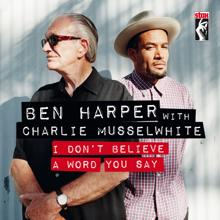 Ben Harper: I Don’t Believe A Word You Say