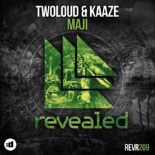 twoloud & Kaaze: Maji