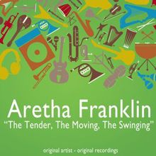Aretha Franklin: The Tender, the Moving, the Swinging