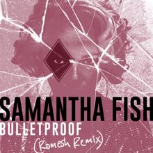 Samantha Fish: Bulletproof (Romesh Remix)