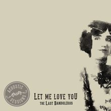 The Last Bandoleros: Let Me Love You (Acoustic Sessions)