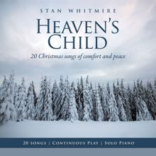 Stan Whitmire: Heaven's Child: 20 Christmas Songs of Comfort and Peace (Solo Piano / Continuous Play) (Heaven's Child: 20 Christmas Songs of Comfort and PeaceSolo Piano / Continuous Play)