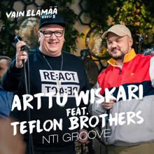 Arttu Wiskari, Teflon Brothers: Nti Groove (feat. Teflon Brothers) [Vain elämää kausi 8]