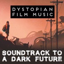 Various Artists: Dystopian Film Music - Soundtrack to a Dark Future