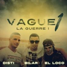D1ST1 feat. Bilar & EL Loco: Vague 1 (La guerre!)