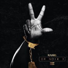 Kaaris: Or Noir Part 3