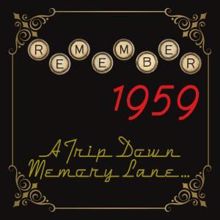 The Memory Lane: Remember 1959: A Trip Down Memory Lane...