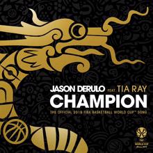 Jason Derulo: Champion (feat. Tia Ray) (The Official 2019 FIBA Basketball World Cup™ Song)
