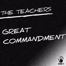 The Teachers: Great Commandment