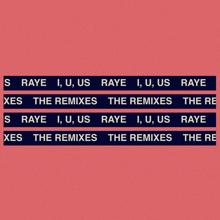 Raye: I, U, Us (RIVRS Remix)
