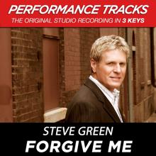Steve Green: Forgive Me (Medium Key Performance Track With Background Vocals)