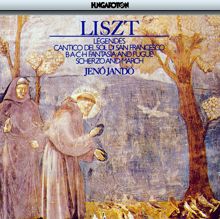 Jenő Jandó: Liszt: 2 Legendes / Preludio Per Il Cantico Del Sol Di S Francesco / Scherzo Und Marsch