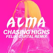 ALMA: Chasing Highs (Felix Cartal Remix)