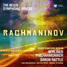 Sir Simon Rattle: Rachmaninov: The Bells, Op. 35 & Symphonic Dances, Op. 45