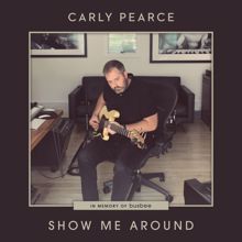 Carly Pearce: Show Me Around