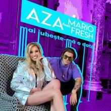 Aza feat. Mario Fresh: Mai iubeste-ma o data