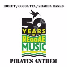 Shabba Ranks, Home T & Cocoa T: Pirates Anthem (feat. Home T & Cocoa T)