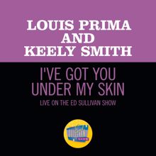 Louis Prima: I've Got You Under My Skin (Live On The Ed Sullivan Show, May 10, 1959) (I've Got You Under My SkinLive On The Ed Sullivan Show, May 10, 1959)
