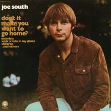 Joe South: Don't It Make You Want To Go Home