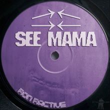 Ron Ractive: See Mama