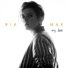Ria Mae: My Love