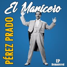 Pérez Prado: El Manicero (Remastered)