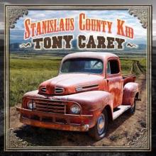 Tony Carey: Stanislaus County Kid