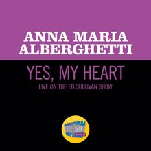 Anna Maria Alberghetti: Yes, My Heart (Live On The Ed Sullivan Show, April 16, 1961) (Yes, My HeartLive On The Ed Sullivan Show, April 16, 1961)