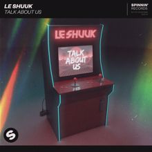 le Shuuk: Talk About Us