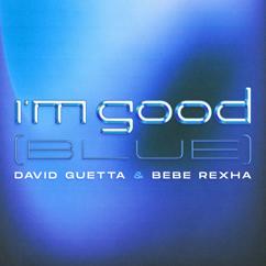 David Guetta, Bebe Rexha: I'm Good (Blue)