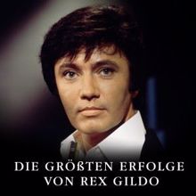Rex Gildo: Die größten Erfolge von Rex Gildo