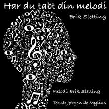 Erik Sletting: Har Du Tabt Din Melodi