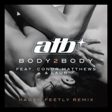 ATB, Conor Matthews, LAUR: BODY 2 BODY (Hagen Feetly Extended Remix)