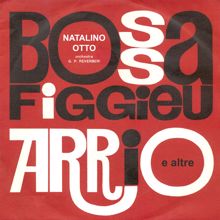 Natalino Otto: Bossa Figgeu, Arrio e altre