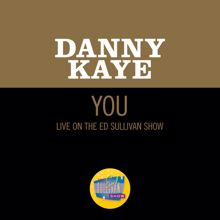 Danny Kaye: You (Live On The Ed Sullivan Show, November 22, 1970) (YouLive On The Ed Sullivan Show, November 22, 1970)