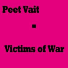 Peet Vait: Victims of War