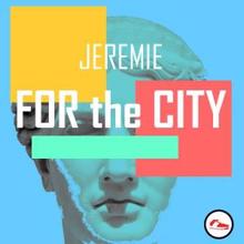 Jeremie: For the City (Original Mix)