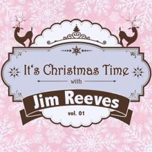 Jim Reeves: It's Christmas Time with Jim Reeves, Vol. 01
