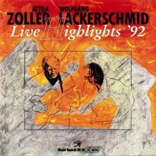 Attila Zoller & Wolfgang Lackerschmid: Live Highlights 92