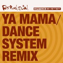 Fatboy Slim: Ya Mama (Dance System's Back to Boutique Remix)