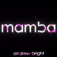 Andrew Bright: Mamba (Club Edit)